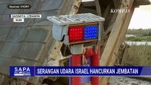 Jembatan Qasmiyeh di Lebanon Selatan Rusak Akibat Serangan Udara Israel | SAPA MALAM