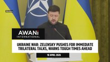 Zelensky pushes for immediate trilateral talks, warns tough times ahead