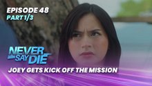 Never Say Die: Joey gets dismissed from the mission (Episode 48 - Part 1/3)