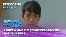 Never Say Die: Andrew and the police prepare for the buy bust (Episode 48 - Part 2/3)