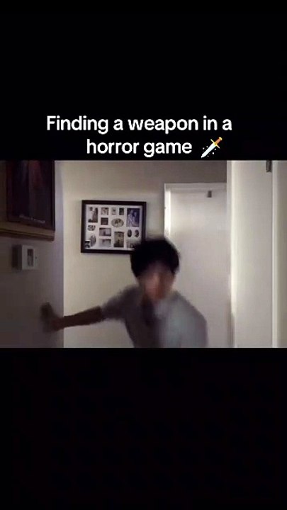 When i find a weapon in horror game