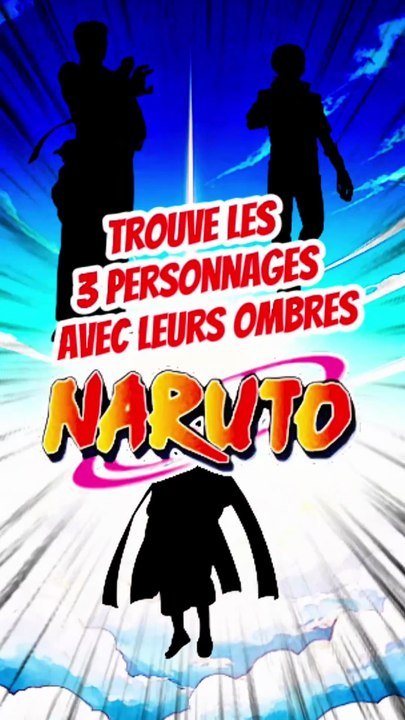Trouve les 3 personnages de NARUTO avec leurs ombres feat  L'avis de Ben