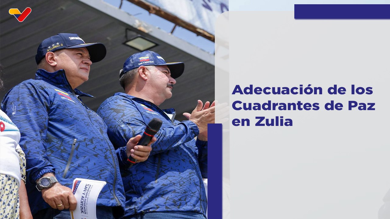 Vpdte. Sec. Cabello lidera adecuación de Cuadrantes de Paz para la seguridad en el edo. Zulia