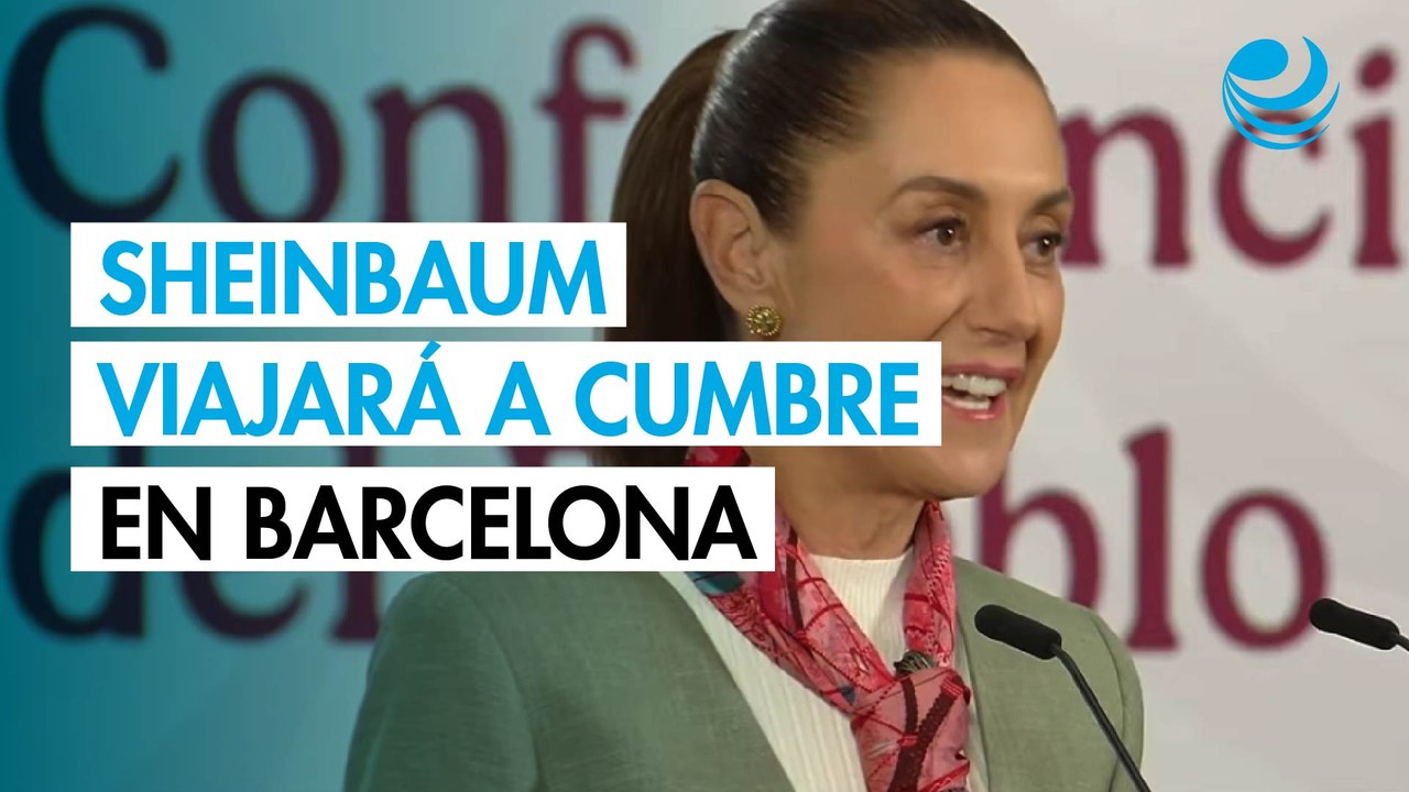 Sheinbaum anuncia viaje a Barcelona para participar en cumbre de líderes progresistas