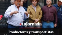 Productores amagan con bloquear carreteras y puentes internacionales si gobierno no retoma diálogo