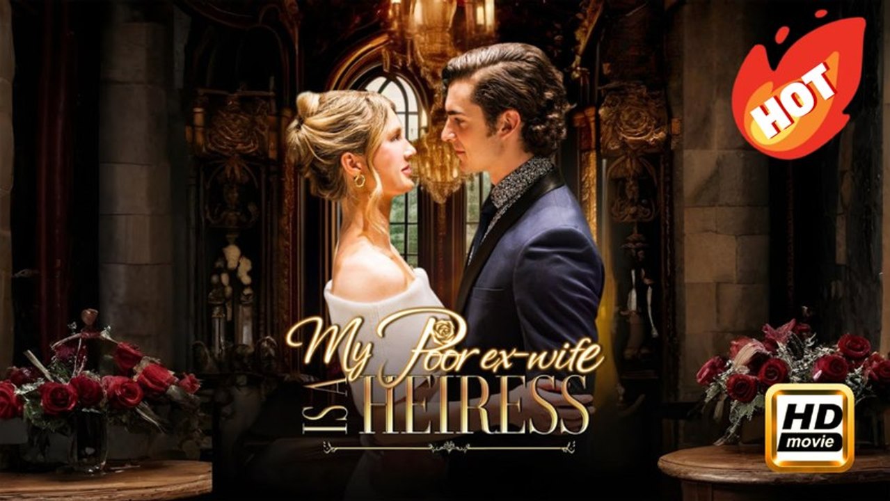 My Poor Ex-wife Is a Heiress | Full Movie HD - Drama Romance Sweet Romance Modern Exciting Intimate Quirky Romantic Steamy USA ShortFilms