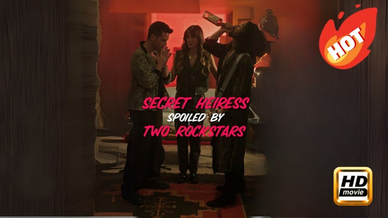 Secret Heiress Spoiled By Two Rockstars | Full Movie HD - Drama Strong Heroine Modern Chilling Dark Emotional Feel-Good Suspenseful USA ShortFilms