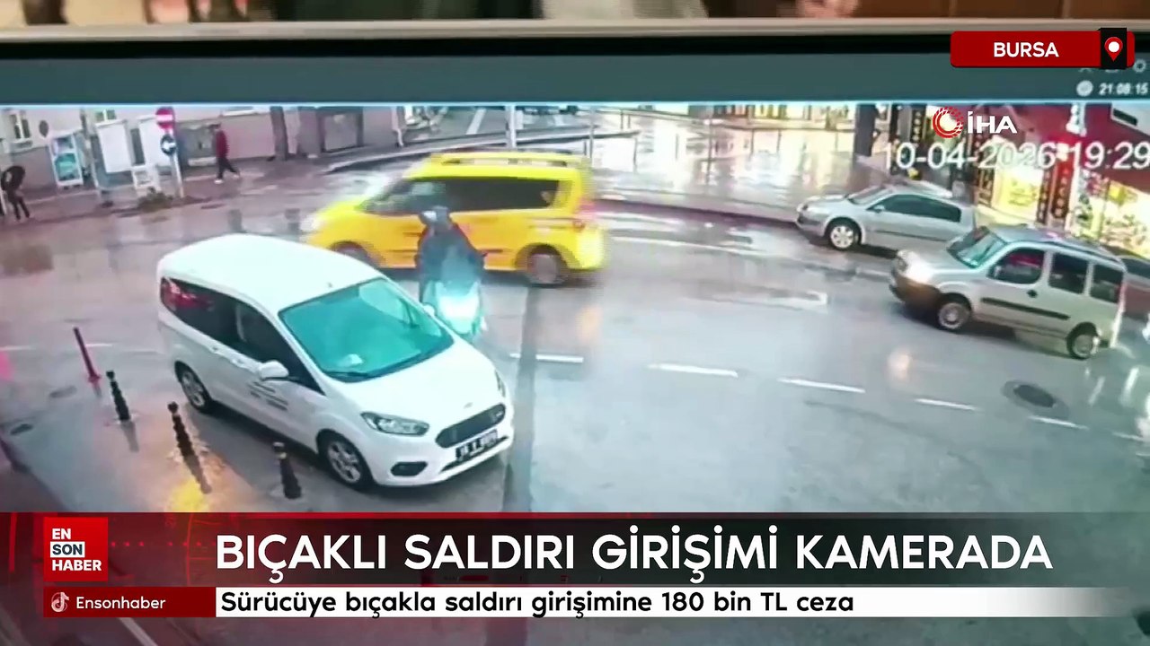 Bursa'da sürücüye bıçakla saldırı girişimi: 180 bin TL ceza yedi