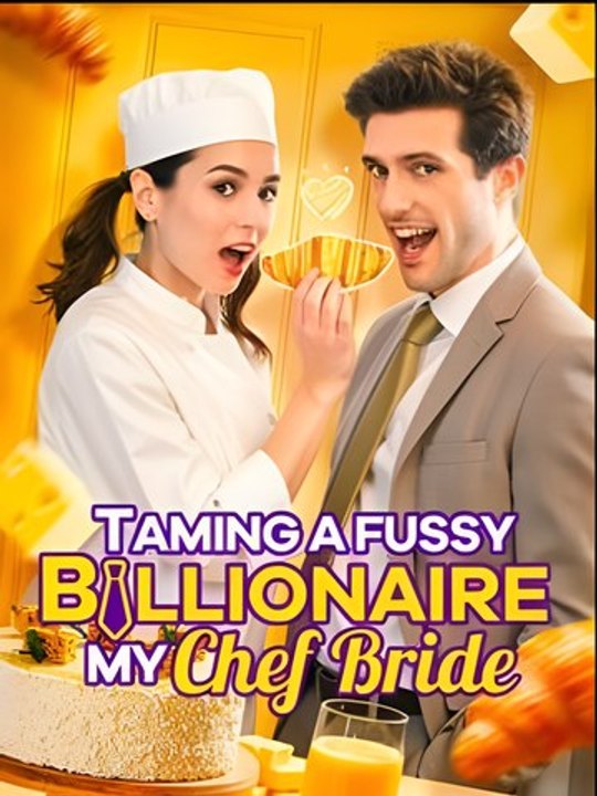Taming A Fussy Billionaire - My Chef Bride