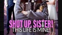 Shut Up Sister This Life is Mine – Full HD Movie | Watch Till The End