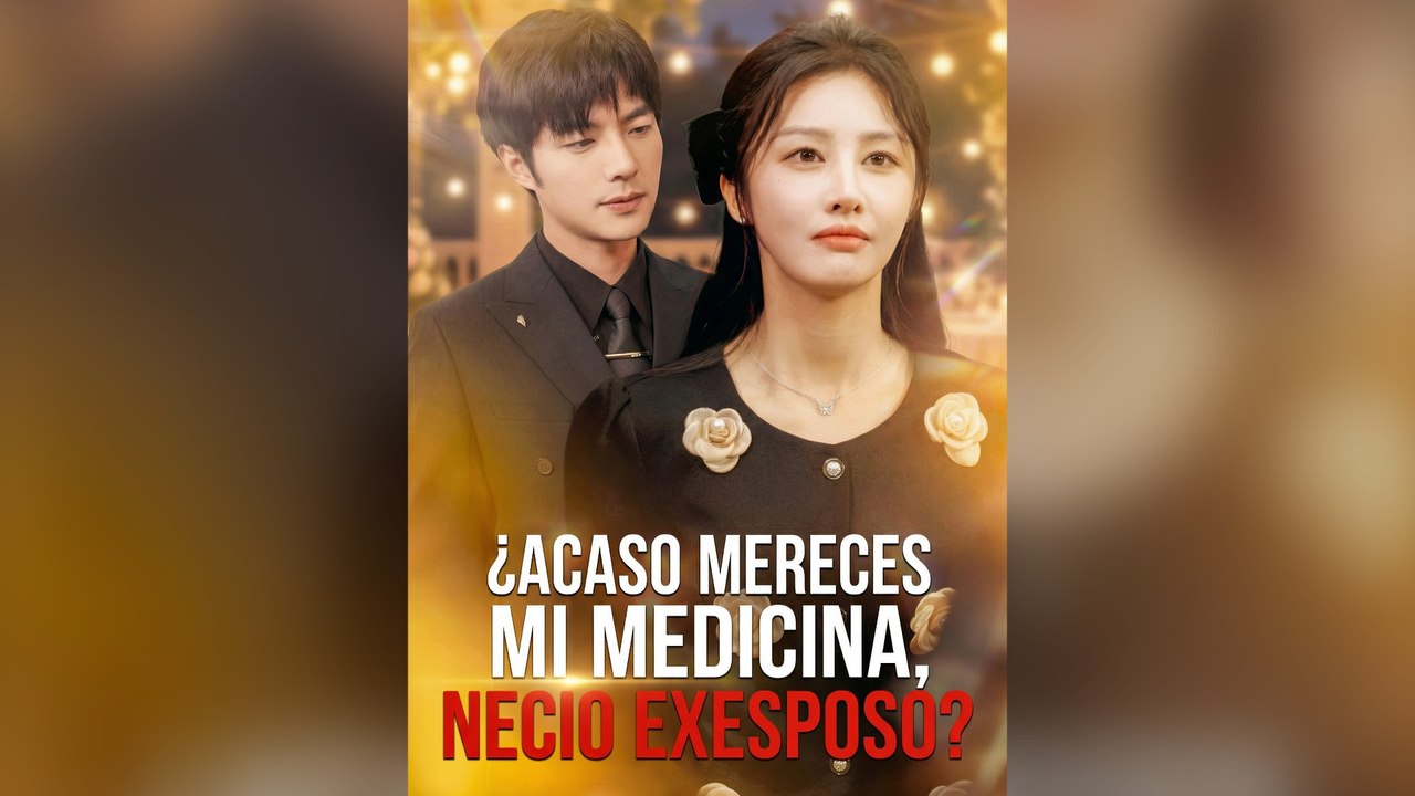 ¿Acaso Mereces Mi Medicina, Necio Exesposo EspañOl