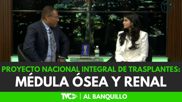 Al Banquillo - Proyecto Nacional integral de trasplantes: Médula ósea y renal - viernes 10 de abril 2026