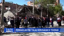 Pasca Gencatan Senjata AS-Iran, Perwakilan PBB Tinjau Kerusakan di Teheran | SAPA PAGI