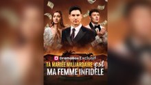 Ta Mariée Milliardaire Est Ma Femme Infidèle ( Doublé ) Film Complet