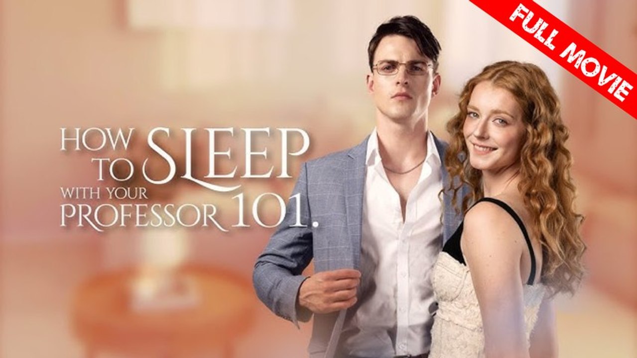 How to Sleep With Your Professor 101 | Full Movie HD - Best Drama ShortFilms Hot Romance Sweet Romance Modern Romantic USA Mansion Campus Banquet Contemporary All Ages CEO