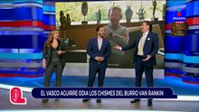 Al Vasco no le gustan los chismes del Burro Van Rankin | Qué Importa