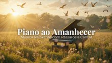 Piano ao Amanhecer | Música Relaxante com Pássaros a Cantar