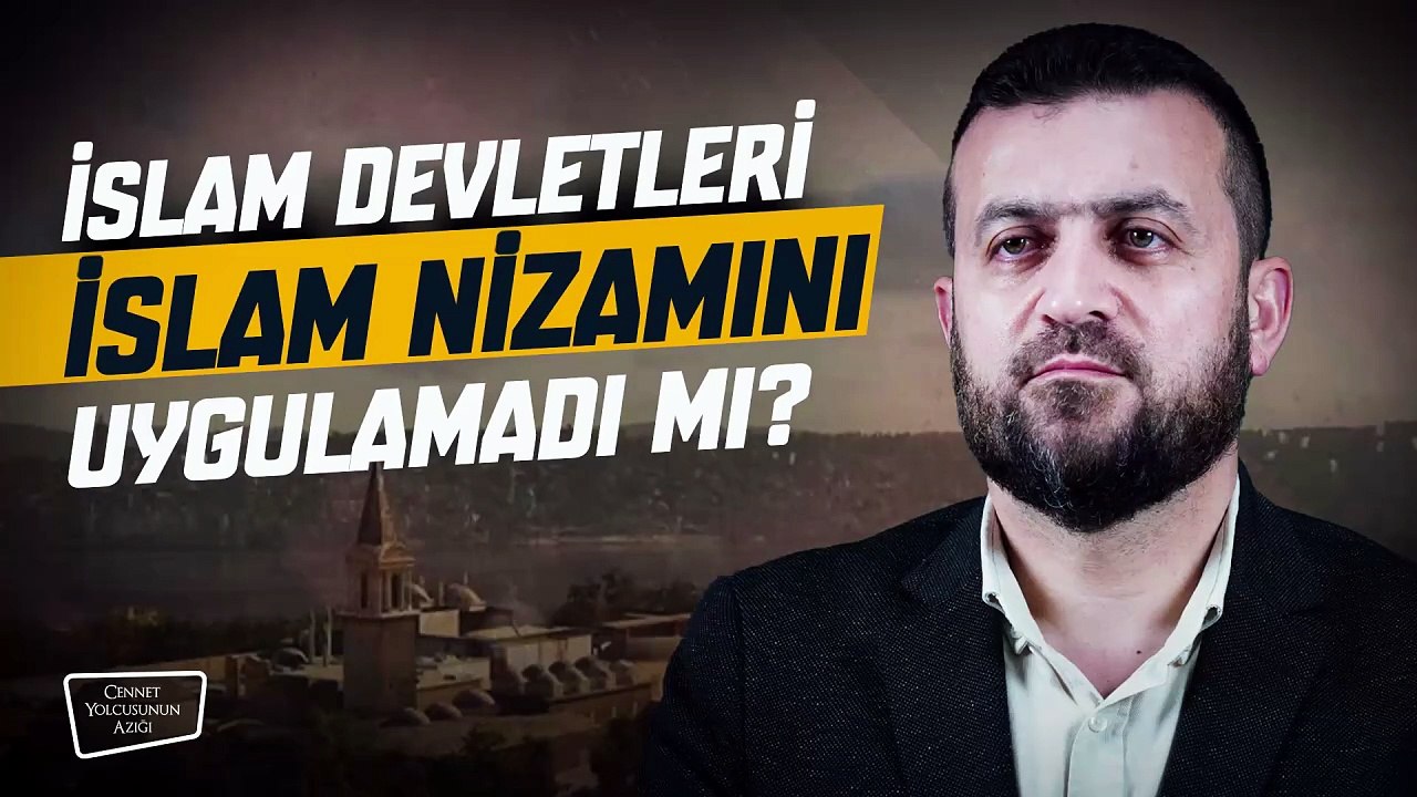Cennet Yolcusunun Azığı "İslam Devletleri İslam Nizamını Uygulamadı mı?"