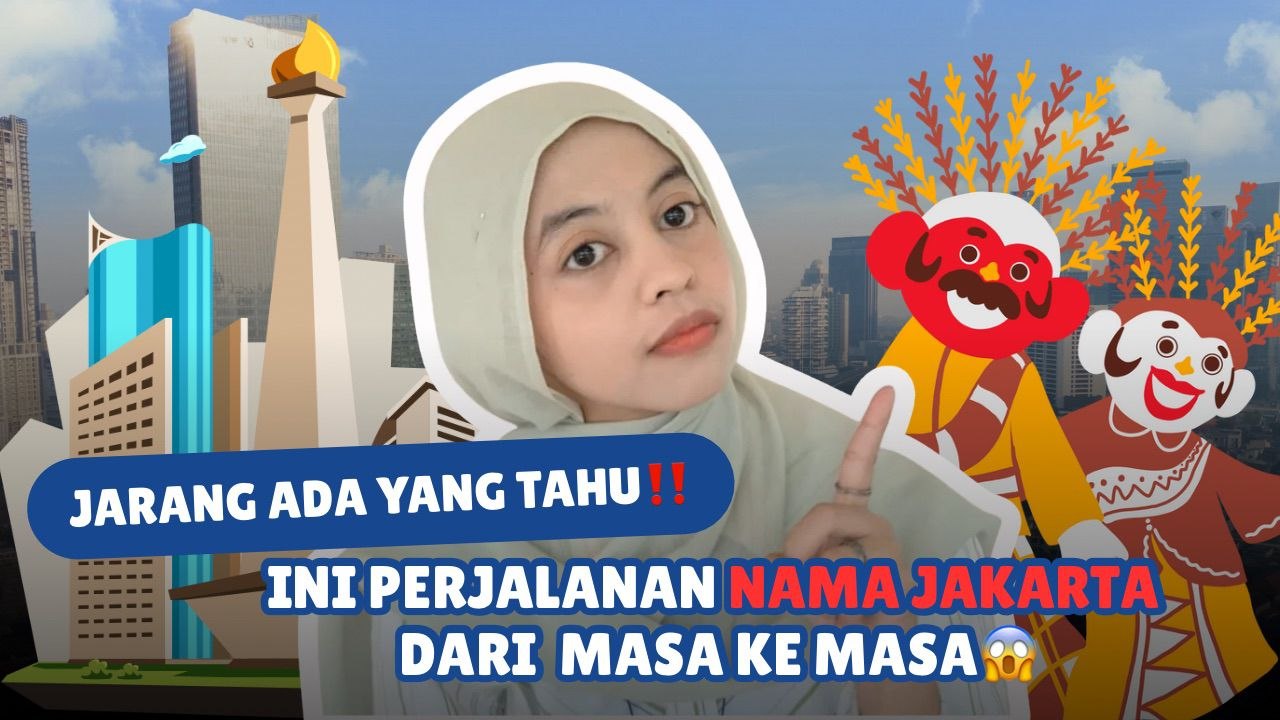 ​Ternyata Begini Sejarah Nama Jakarta dari Masa ke Masa