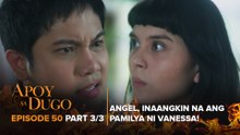 Apoy Sa Dugo: The devil begins to claim Vanessa’s family! ( Episode 50 - Part 3/3)