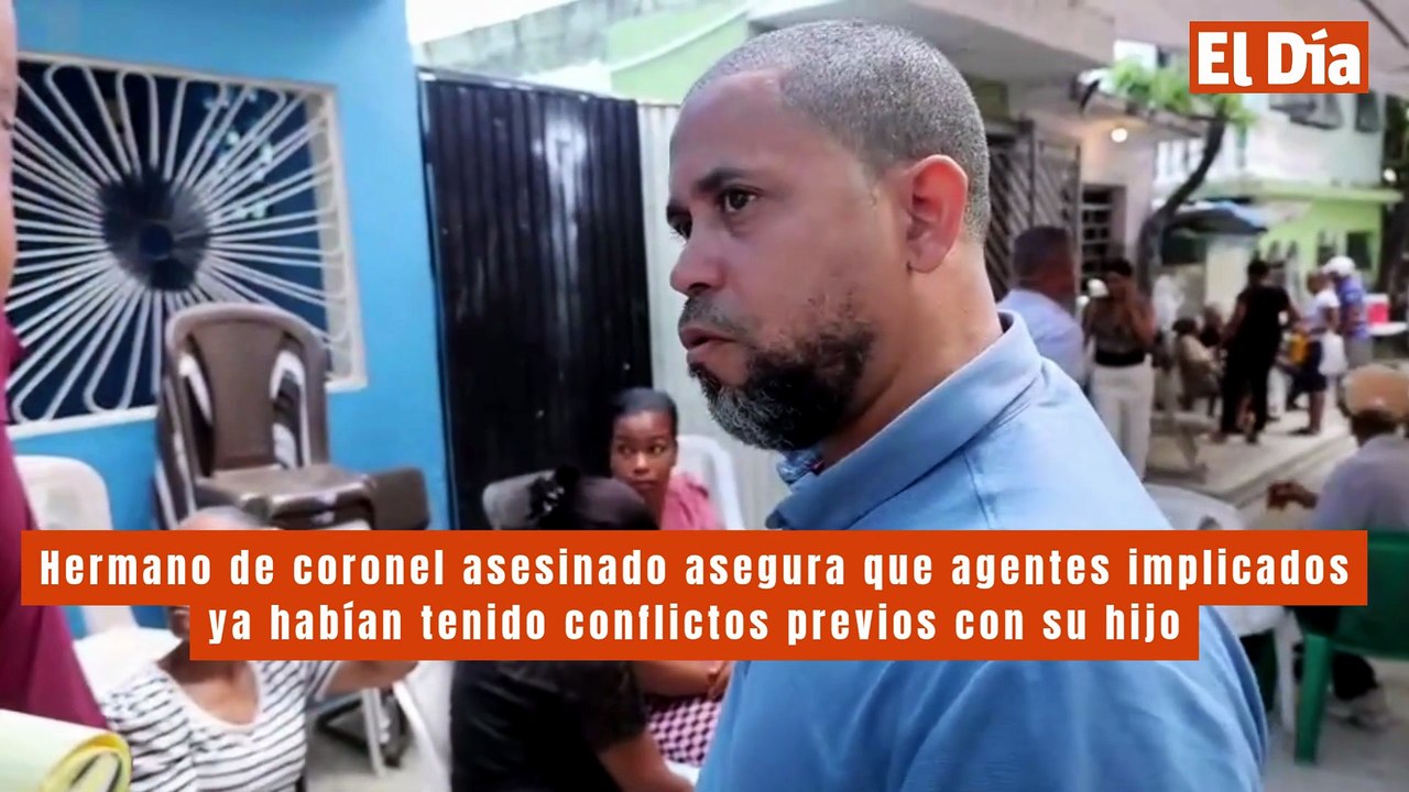 Hermano de coronel asesinado asegura que agentes implicados ya habían tenido conflictos previos con su hijo