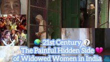 🌍 The 21st Century: The Painful Hidden Side of Life for Widowed Women in Modern India 💔