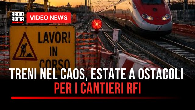 Treni nel caos, estate a ostacoli per i cantieri RFI