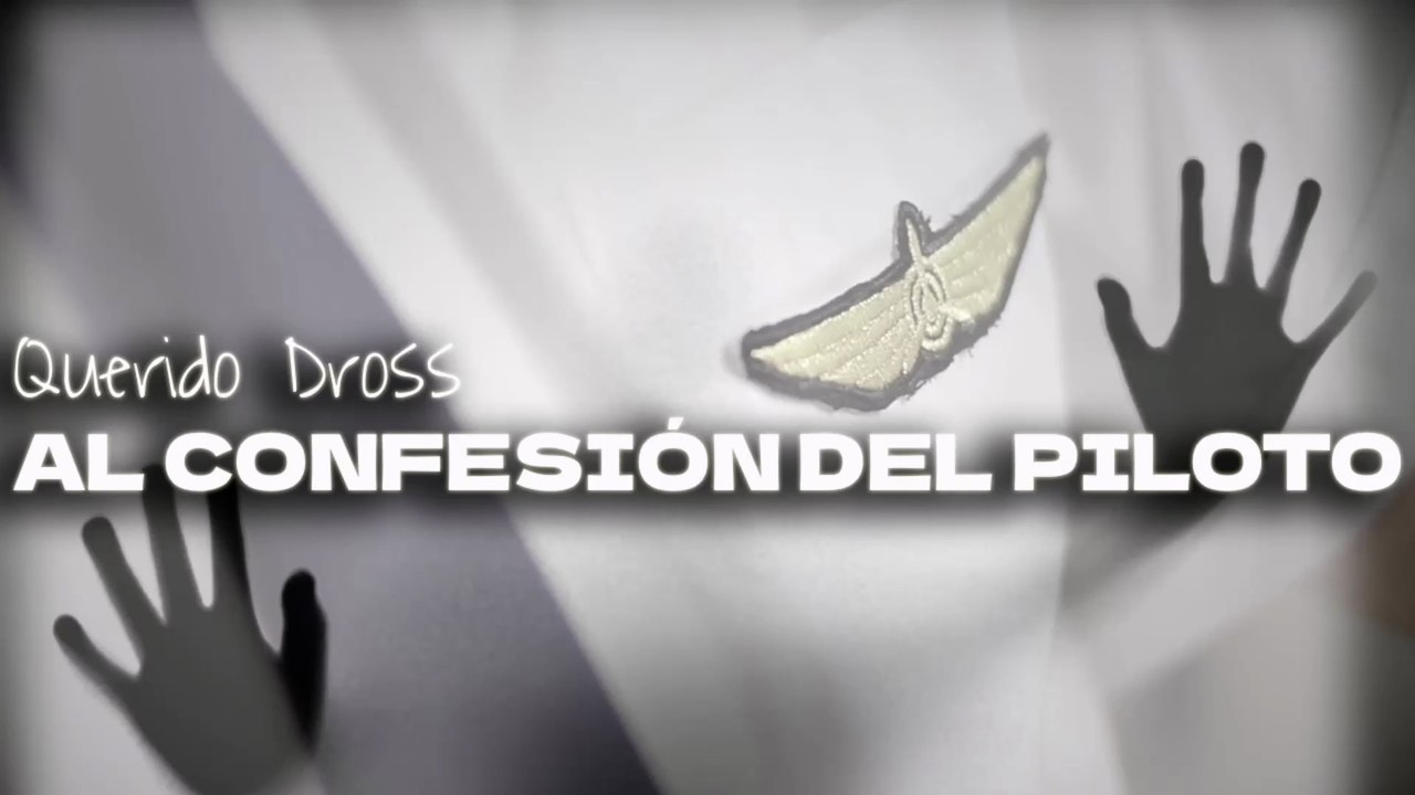 Querido Dross la confesión del piloto