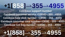 !!!!Complete List of Official Coinbase Customer Service Number, HELP-DESK Helpline 24/7