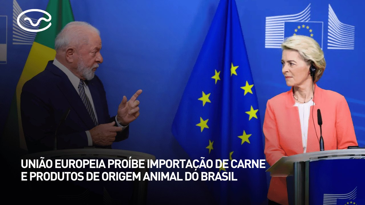 União Europeia proíbe importação de carne e produtos de origem animal do Brasil