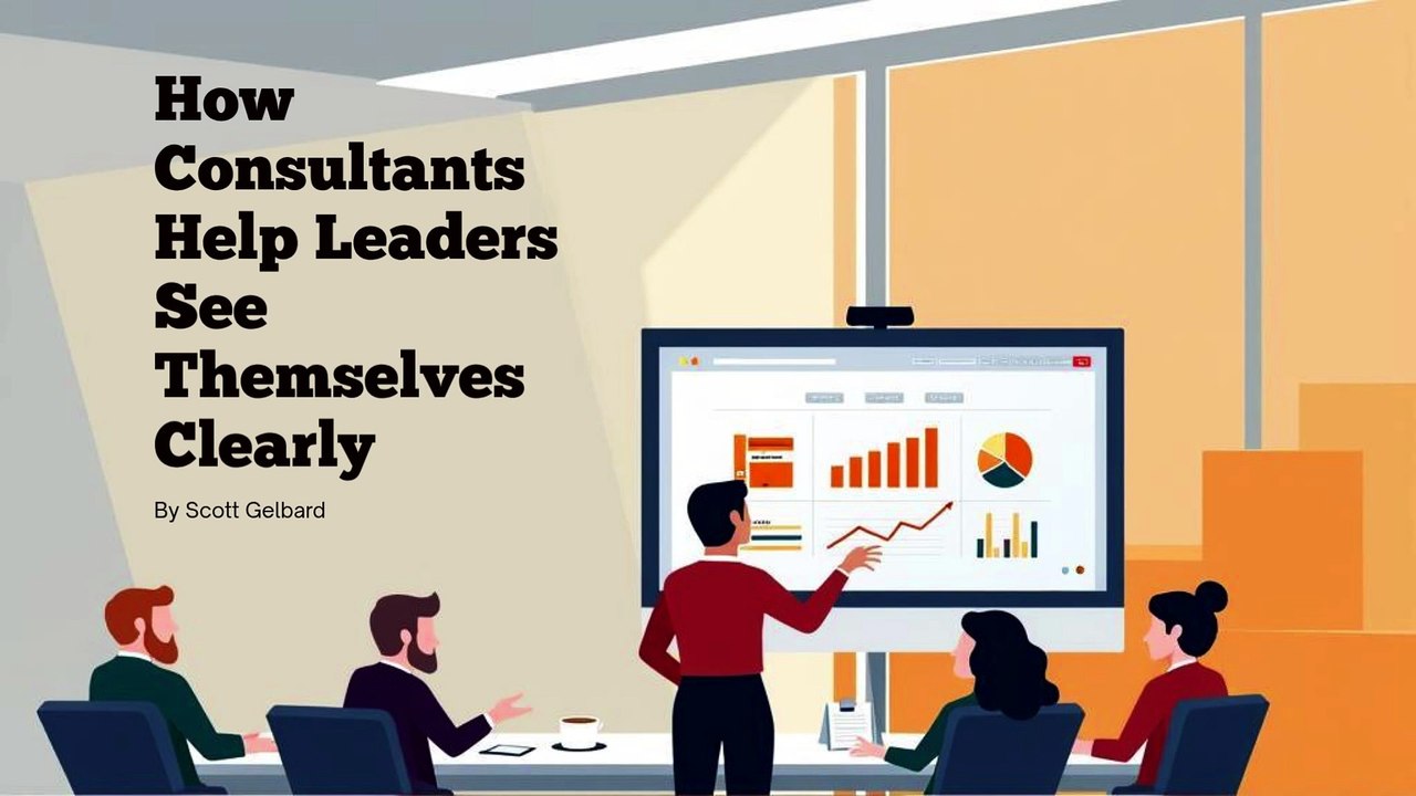 How Consultants Help Leaders See Themselves Clearly