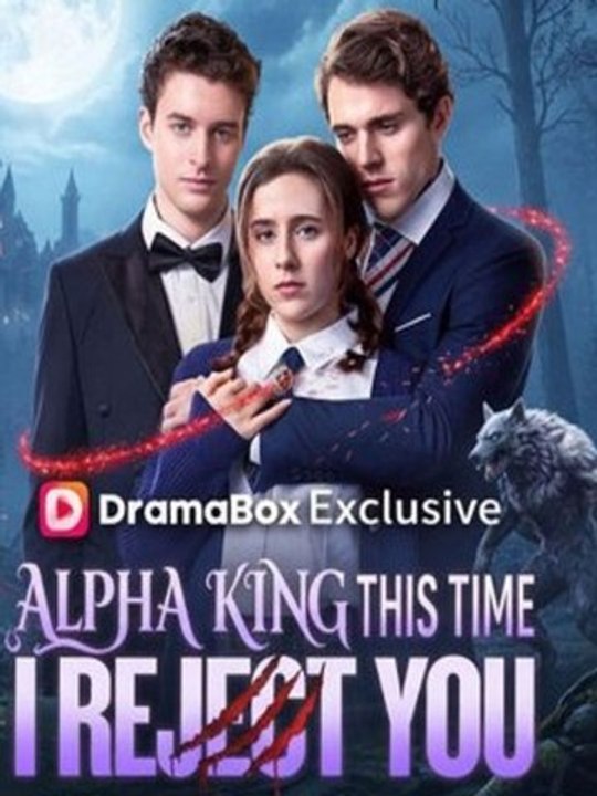 [ HOT 🔥 ] Alpha King, This Time I Reject You -(2026) - FULL ENGSUB