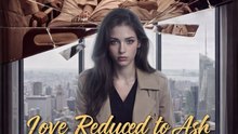 Love Reduced to Ash- Full Movie English Sub