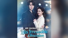 Her Calculated Love, His Irresistible Obsession - Full Episode