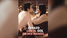 Te Abrazo Con El Sol En Mis Manos Episodio Completo