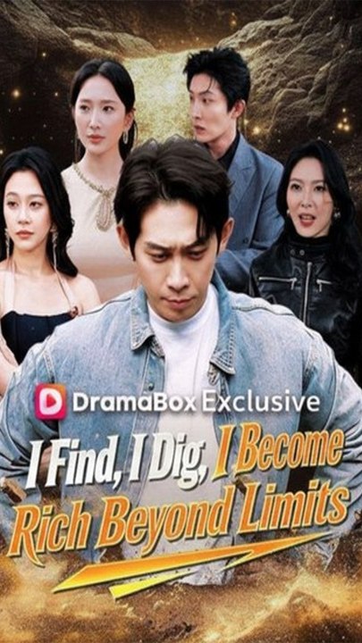 I Find, I Dig, I Become Rich Beyond Limits - Chinese Drama - English Sub