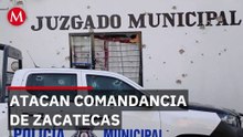 Atacan comandancia y viviendas de Zacatecas