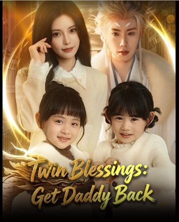 Twin Blessings Get Daddy Back- Full Drama Movie English Sub- Full Movie
