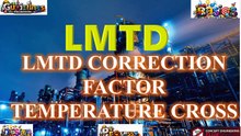 L05- LMTD | LMTD Correction factor |Temperature Cross | Significance | guidelines