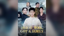 Died At Work, Got A Family Full Chinese Drama- Full EP