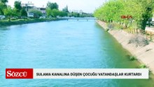 Dengesini kaybederek sulama kanalına düşen çocuğu vatandaşlar kurtardı