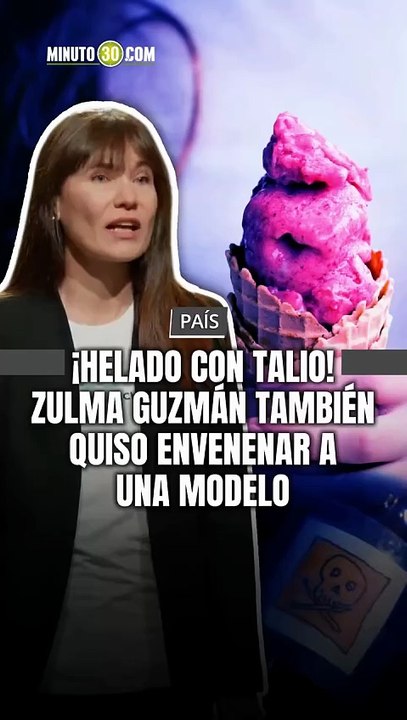 El caso de Zulma Guzmán suma una nueva y aterradora denuncia: una modelo colombiana asegura haber sido envenenada con talio a través de un helado.