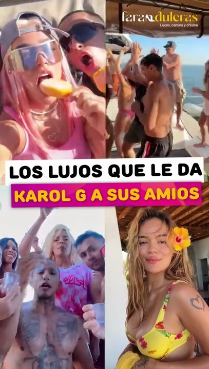 La lujosa vida que Karol G le da a sus amigos