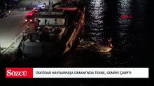 Üsküdar Haydarpaşa Limanı'nda tekne, gemiye çarptı
