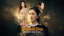 [EngSub] The Betrayal That Became Our Story