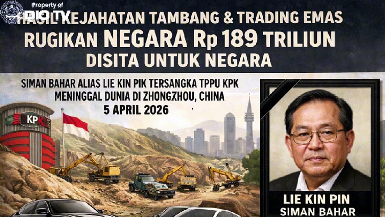 Siman Bahar Lie Kin Pin Tutup Usia Tersangka TPPU KPK. Ini Cara Recovery Asset Rugikan Negara Rp189 Triliun