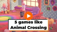5 games to play if you like Animal Crossing