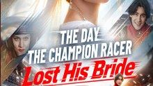 The Day the Champion Racer Lost His Bride