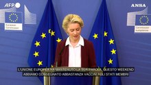 Von der Leyen: "Consegnate le dosi per vaccinare il 70% degli adulti entro luglio"