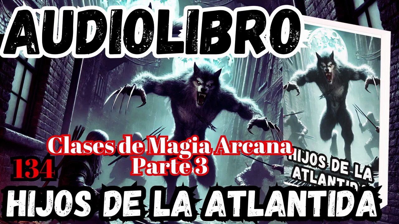 Audiolibro Los Hijos De La Atlántida Capitulo 134 Clases de Magia Arcana – Parte 3